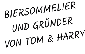 Hinweis: Biersommelier und Gründer von Tom & Harry